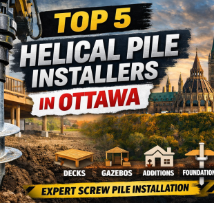 Top 5 Helical Pile Installers in Ottawa